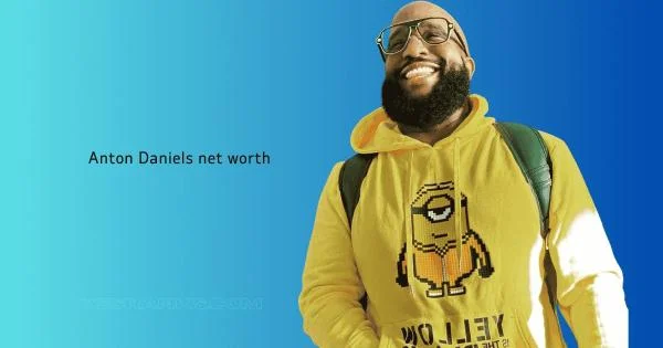 Anton Daniels Net Worth